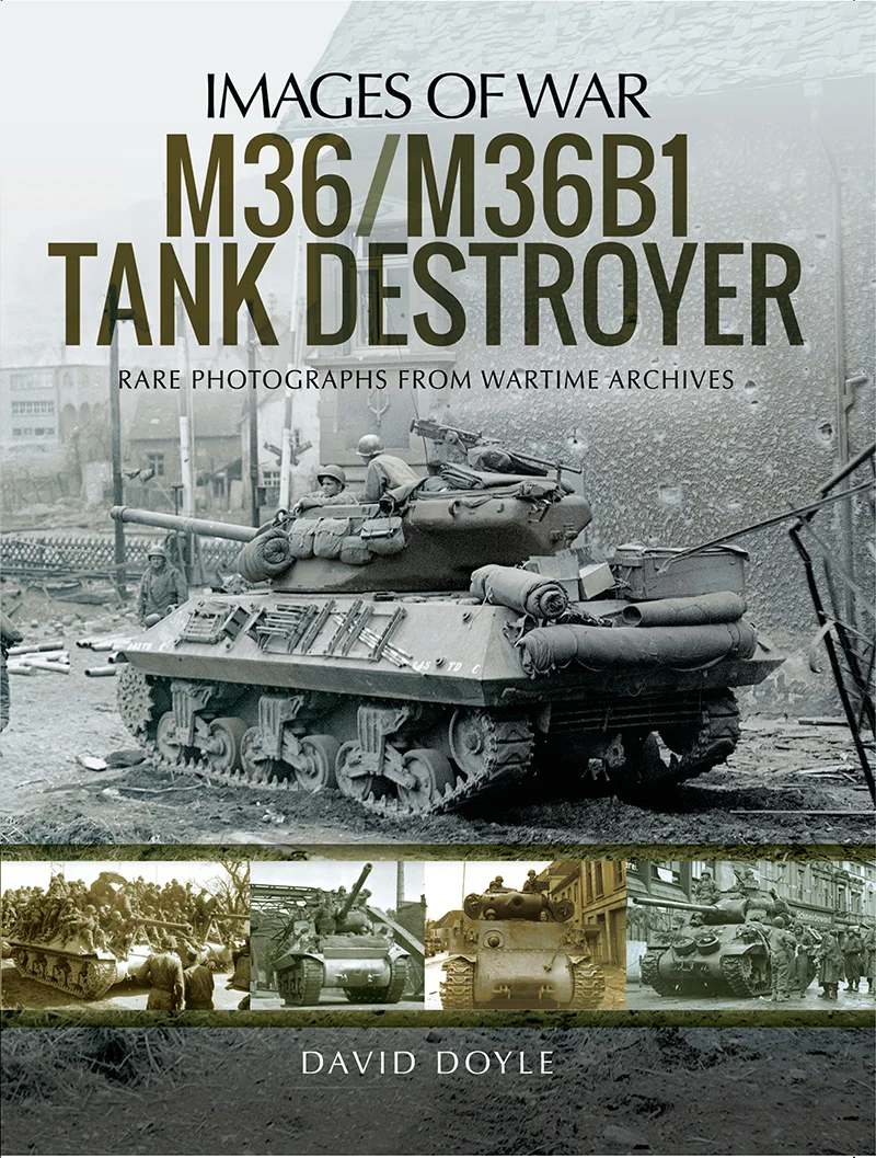 M36/M36B1 Tank Destroyer - Images of War — David Doyle Books